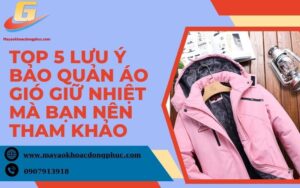 Lưu ý bảo quản áo gió giữ nhiệt