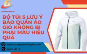 Lưu ý bảo quản áo gió không bị phai màu