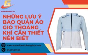 Lưu ý bảo quản áo gió thoáng khí