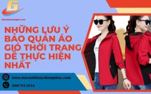 Lưu ý bảo quản áo gió thời trang